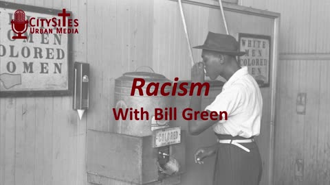 Racism with Bill Green