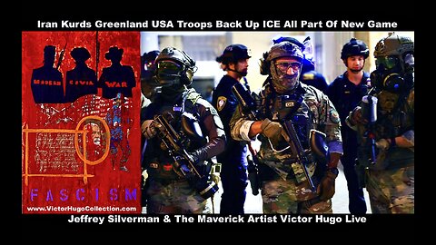 Iran Kurds Greenland USA Troops Back Up ICE All Part Of New Game Jeffrey Silverman Victor Hugo Live