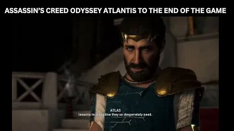 ASSASSIN'S CREED ODYSSEY ATLANTIS TO THE END OF THE GAME