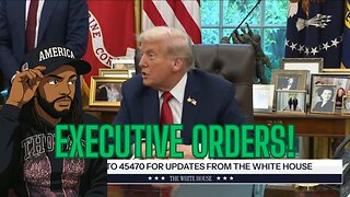TRUMP LAYS OUT EXECUTIVE ORDERS PLUS MORE!