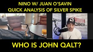 NINO W/ JUAN O'SAVIN BOMBSHELL! Xi Jinping Stroke Rumors Cause Silver 2 SKYROCKET! WHO IS JOHN QALT