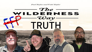 Wilderness Way: TRUTH! FFP episode 147!