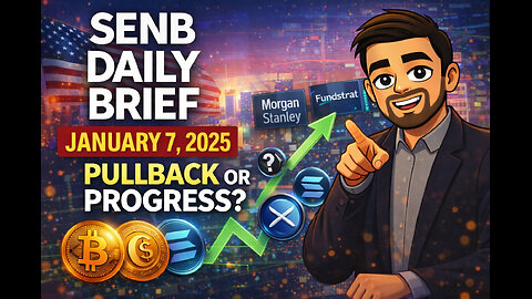 Crypto Pullback or Progress? Morgan Stanley ETFs, XRP Surge & Key Deep Dive | SENB Daily Brief Jan 7