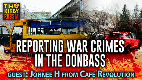 Reporting War Crimes in the Donbass with Johnee H from Café Revolution