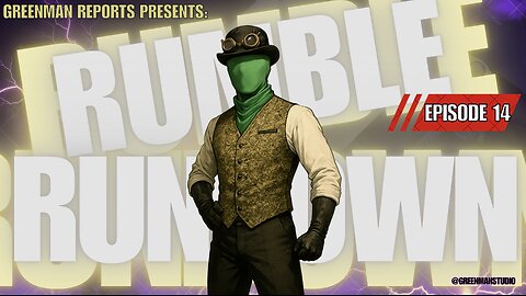 THE RUMBLE COLLAB SHOW Ep. 14 w/ GreenMan Reports