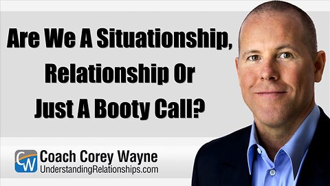 Are We A Situationship, Relationship Or Just A Booty Call?