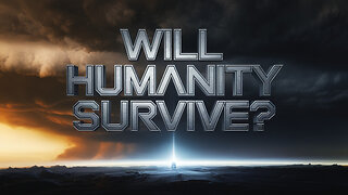 Will Humanity SURVIVE the Coming Disasters?