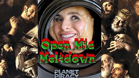 Planet Piracy 247: Friday Night Open Mic Meltdown
