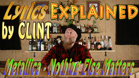 Lyrics Explained by Clint Nothing Else Matters - Metallica