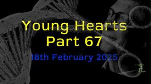 Young Hearts Part 67 - 18th Feb 2025 - Cancer Out of Control