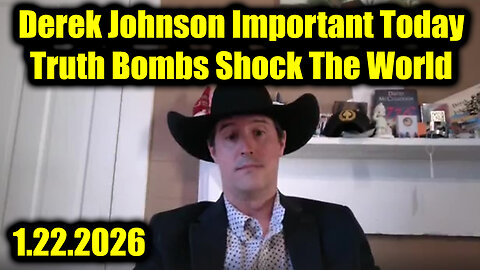 Derek Johnson Important Today 1.22.26 - Truth Bombs Shock The World