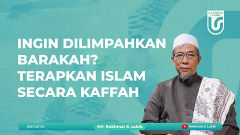 INGIN DILIMPAHKAN BARAKAH? TERAPKAN ISLAM SECARA KAFFAH