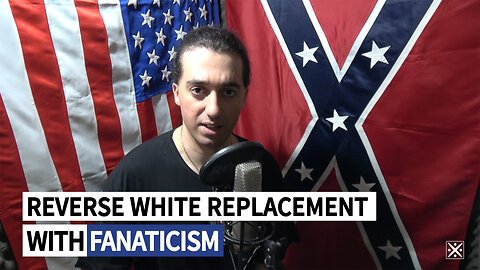 White replacement is real and it can only be reversed with noble fanaticism [41]