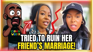 Single Woman Tries To RUIN Her Friend's Marriage!