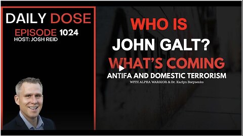 THE DAILY DOSE W/ JOSH REID- What's Coming - ANTIFA & Domestic Terrorism w/ Alpha & Dr. Borysenko.