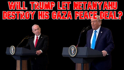 Will Trump Let Netanyahu Destroy His Gaza Peace Deal? COI #843