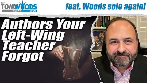 Authors Your Left-Wing Teacher Forgot | Tom Woods Show #2735