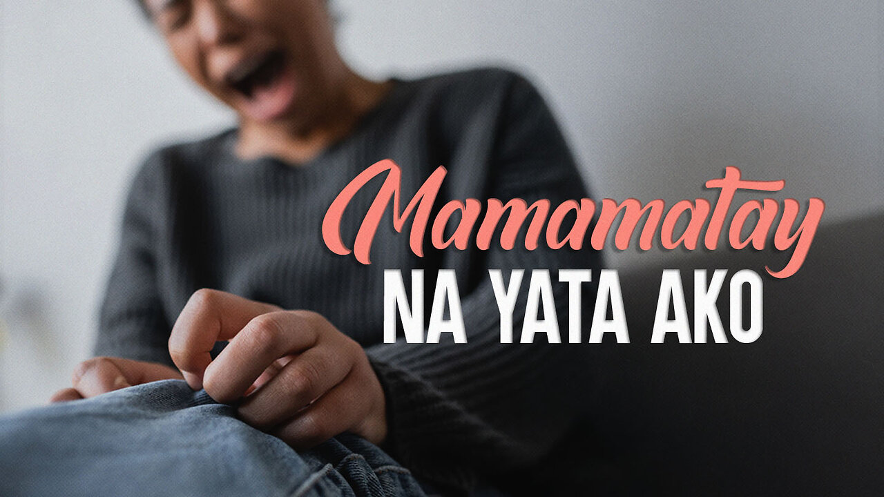 Mamamatay Na Yata Ako