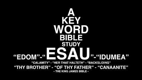 A KEY WORD BIBLE STUDY - ESAU - CALAMITY - BACKSLIDING - EDOM - IDUMEA - THY BROTHER - OF THY FATHER