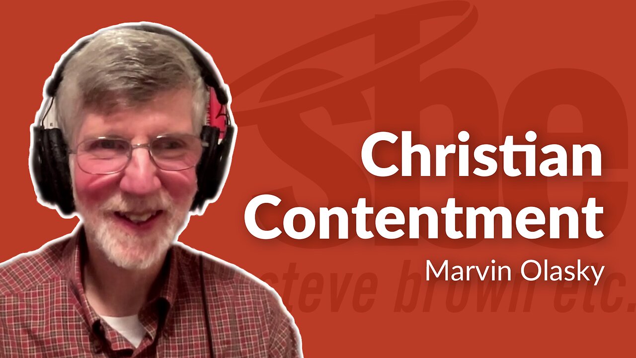 Marvin Olasky | Christian Contentment | Steve Brown, Etc.