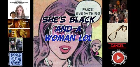 She's black and a woman lol