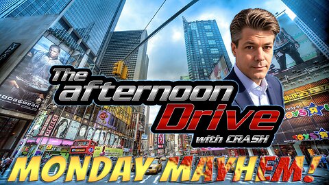 The Afternoon Drive™ - Monday Mayhem!