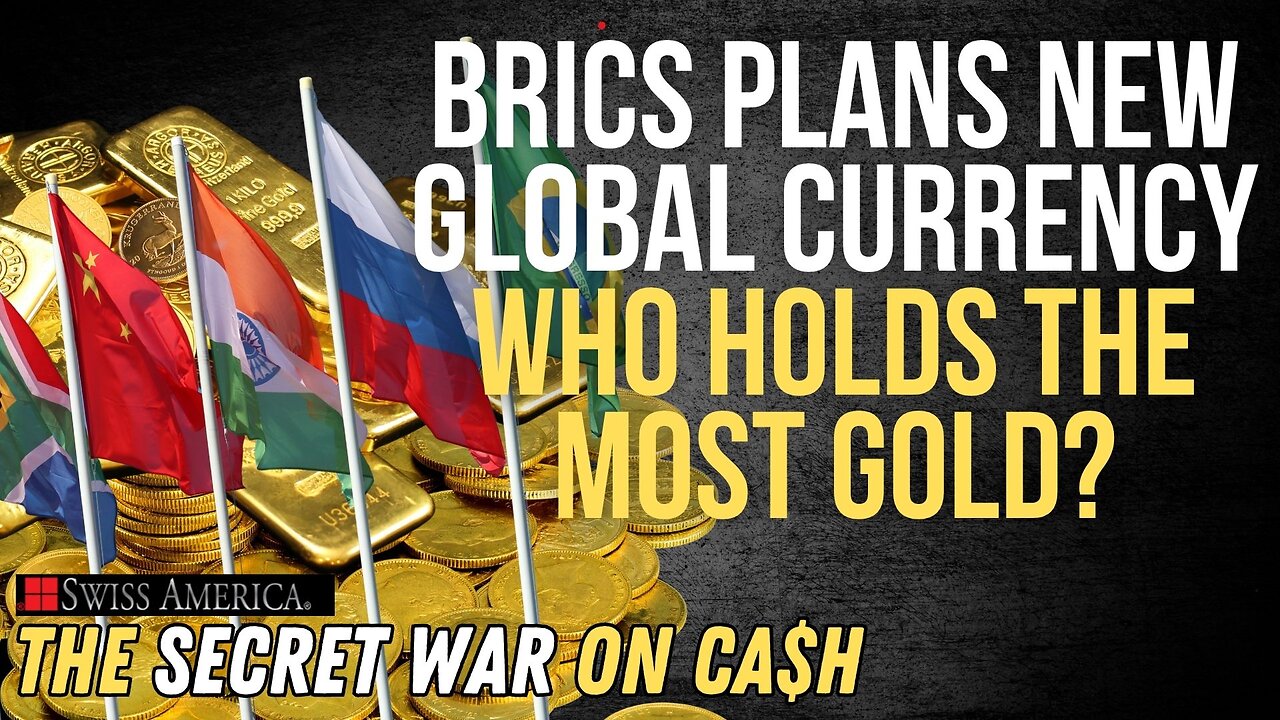 BRICS Plans New Global Currency; Who Holds the Most Gold?