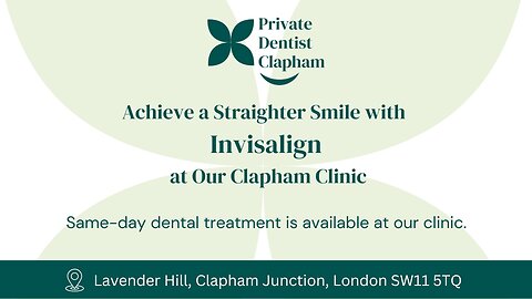 Invisalign in Clapham – Discreet & Comfortable Teeth Straightening