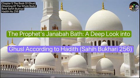 ❤️The Prophet's Janabah Bath:A Deep Look into Ghusl According to Hadith(Sahih Bukhari 256) Volume5❤️