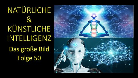 Natürliche & Künstliche Intelligenz - Das große Bild Folge 50