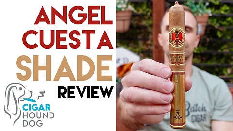 Angel Cuesta Shade by J.C. Newman Cigar Review