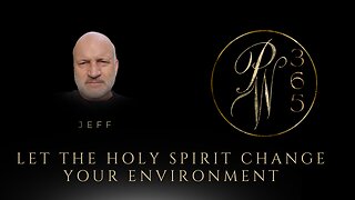 Let The Holy Spirit Change Your Environment