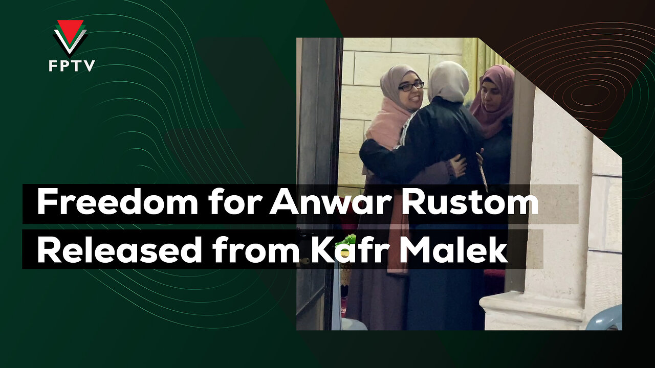 Freedom for Anwar Rustom Released from Kafr Malek
