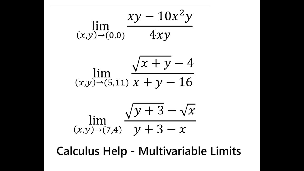 Multivariable Limits: lim (xy-10x^2 y)/4xy , lim (√(x+y)-4)/(x+y-16) , lim (√(y+3)-√x)/(y+3-x)