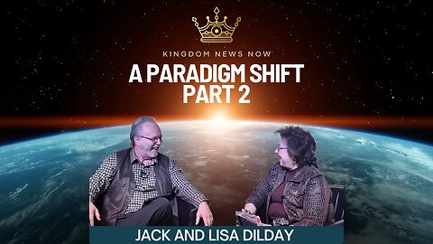 A Paradigm Shift - Part 2 | Jack and Lisa Dilday