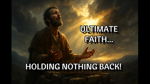 Faith That Is Willing to Surrender Everything (Genesis 22)