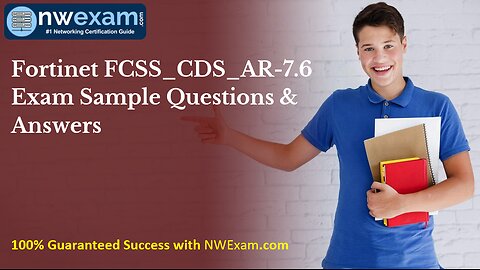 Fortinet FCSS_CDS_AR-7.6 Exam Sample Questions & Answers