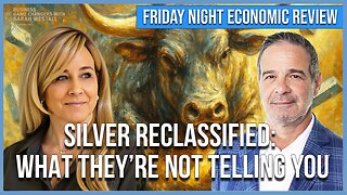 Silver Reclassified: Signal of What’s Coming Next - Friday Night Economic Review w/ Andy Schectman