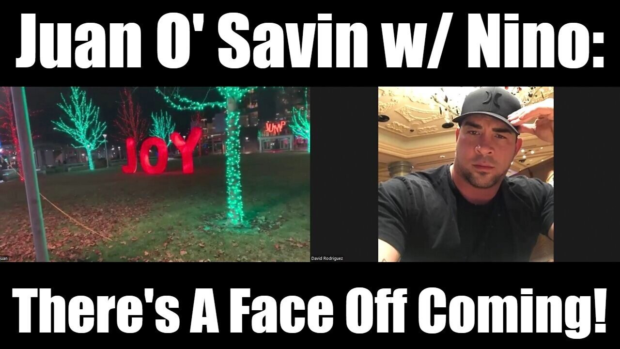 Juan O' Savin HUGE INTEL - There's A Face Off Coming!