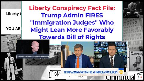 Liberty Fact File: Trump Fires "Immigration Judges" Who Favor Bill of Rights