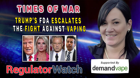 TIMES OF WAR | Trump’s FDA Escalates the Fight Against Vaping | RegWatch (Live)