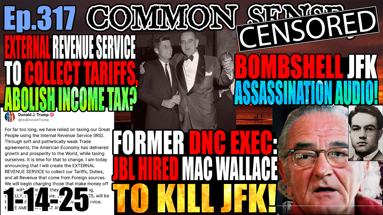 Ep.317 BOMBSHELL AUDIO: Former DNC Exec: LBJ Hired Mac Wallace To Assassinate JFK! Trump to Create External Revenue Service! ‬Hegseth Confirmation! Part of Jack Smith Trump Report Released! Israel/Hamas Ceasefire!