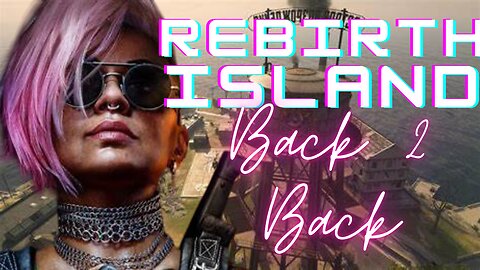 Rebirth Island Back 2 Back