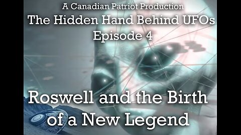 The Hidden Hand Behind UFOs Ep. 4 (Roswell and the Birth of a New Legend)