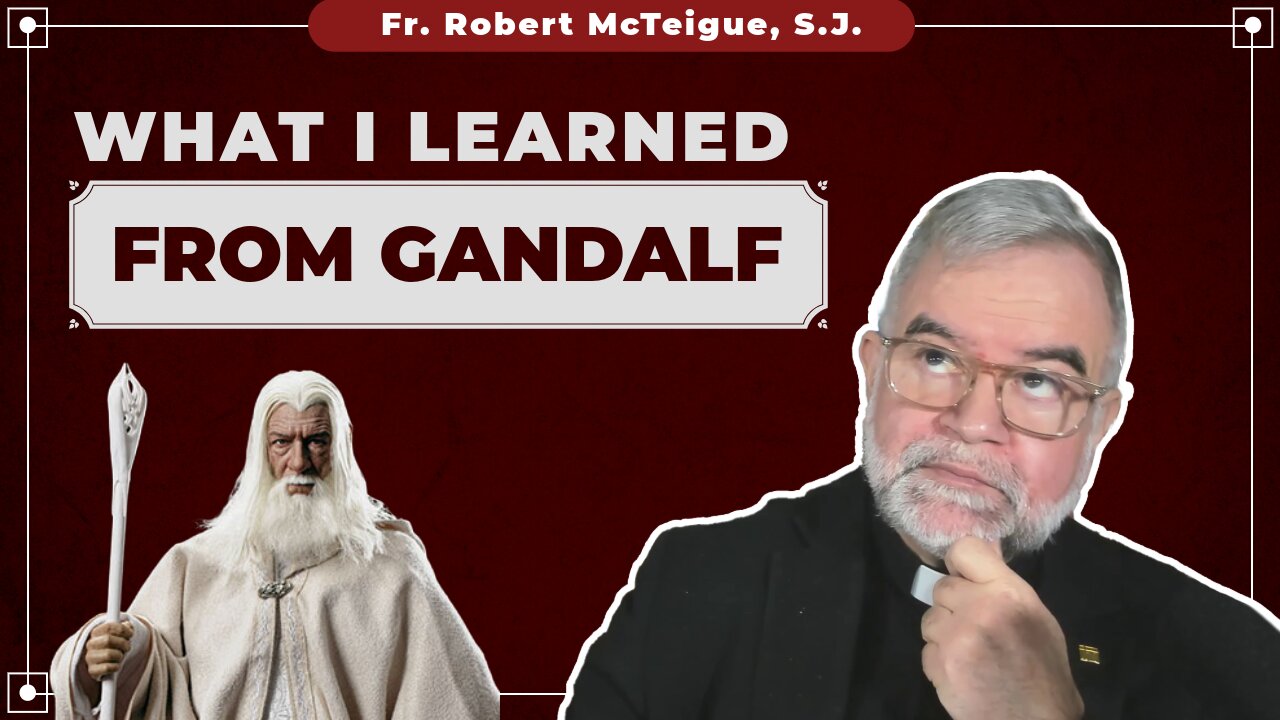 What I Learned from Gandalf | Fr. Robert McTeigue, S.J.