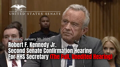 Robert F. Kennedy Jr. Second Senate Confirmation Hearing For HHS Secretary (Full, Unedited Video)