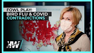 DR. BIRX AT IT AGAIN? FOWL PLAY: BIRD FLU & COVID CONTRADICTIONS