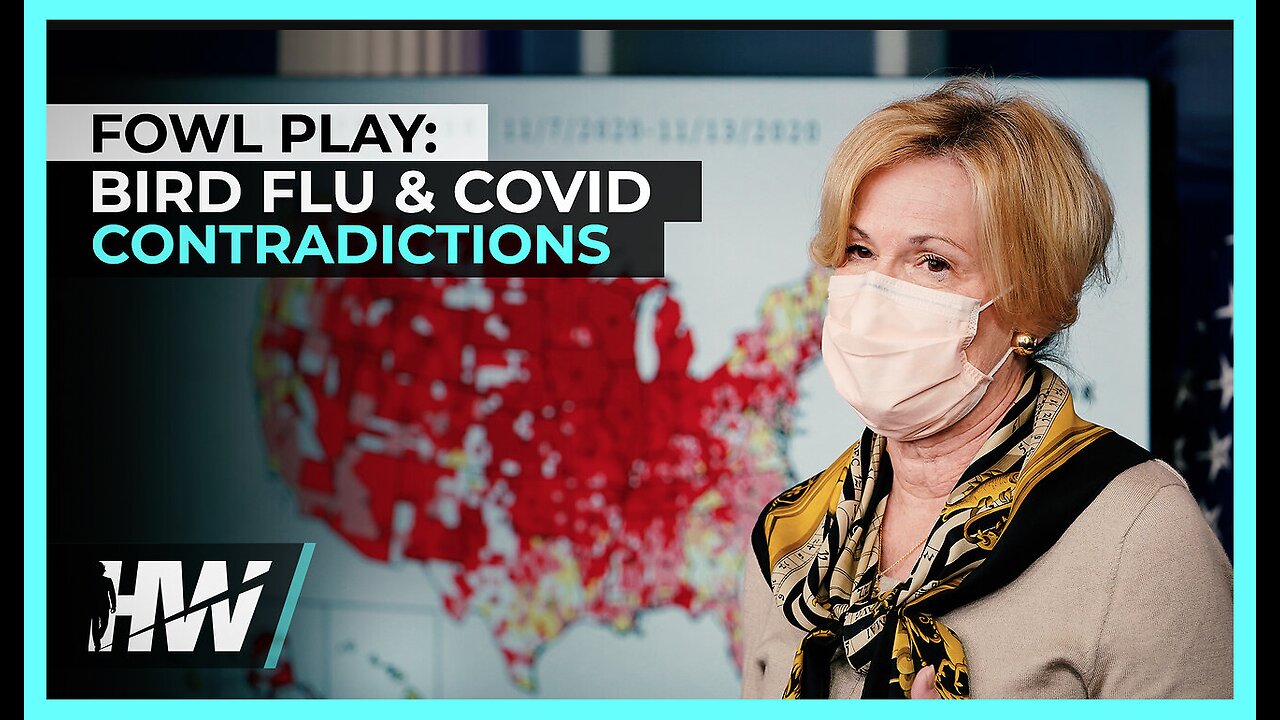DR. BIRX AT IT AGAIN? FOWL PLAY: BIRD FLU & COVID CONTRADICTIONS
