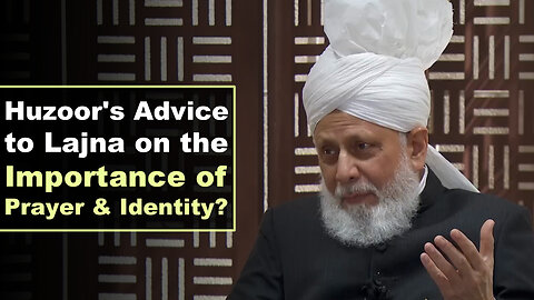 Huzoor's Advice to Lajna on the Importance of Prayer and Identity?