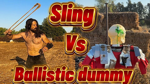 Sling vs Ballistic Dummy...that is all